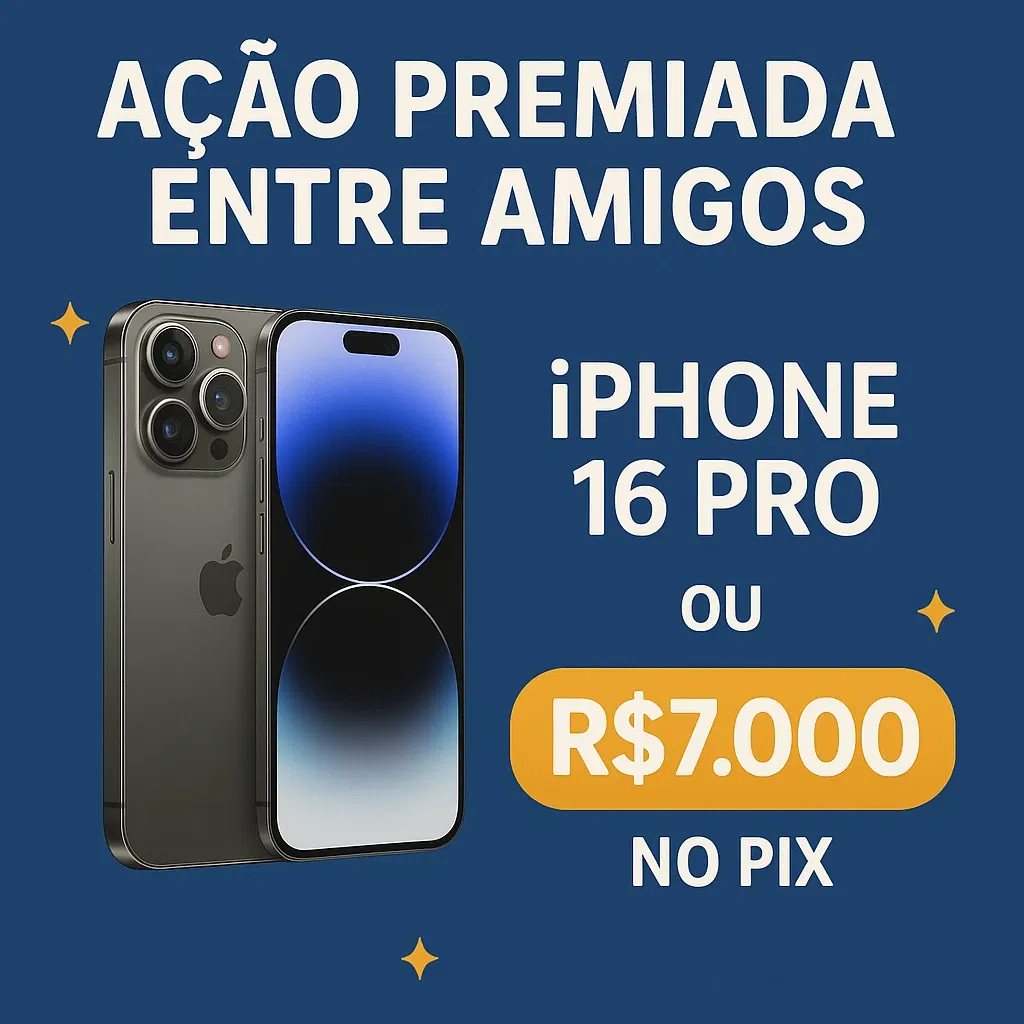 Ação Premiada ll - R$ 7 MIL no PIX ou IPHONE 16 PRO (Mês dos Pais)