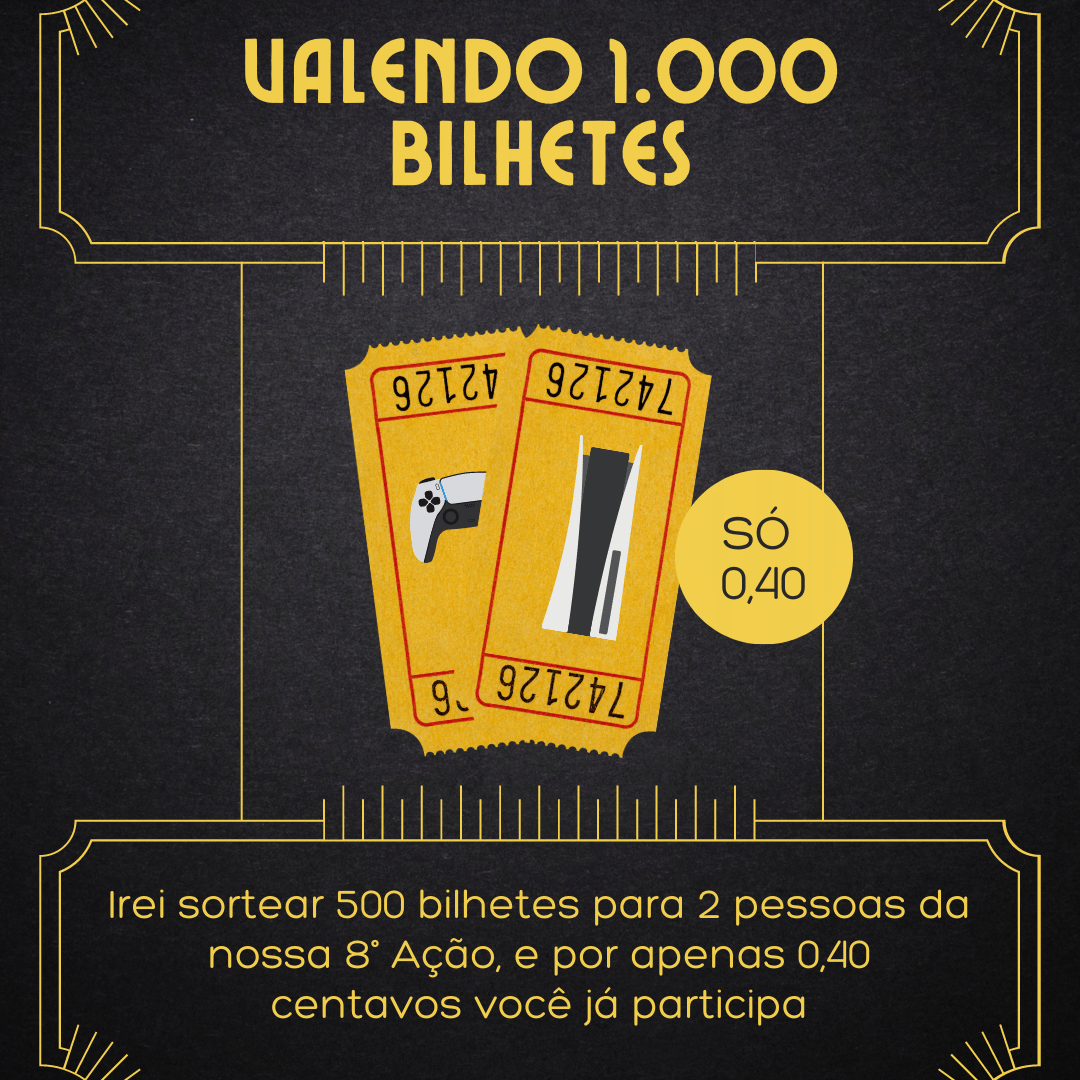 VALENDO 1.000 BILHETES PARA NOSSA 8° EDIÇÃO DO PS5
