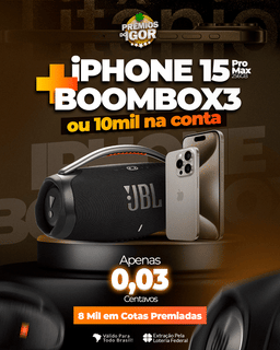 8º-ED. IPHONE 15 PRO MAX + JBL BOOMBOX 3 OU 10.000 M!L na CONTA