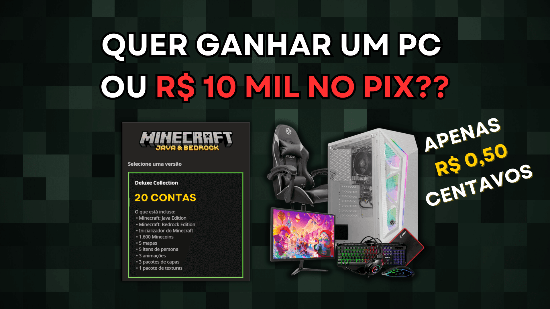 1 PC GAMER ou R$ 10 MIL NO PIX!! 20 Contas de Minecraft Original